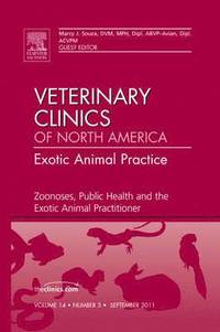 bokomslag Zoonoses, Public Health and the Exotic Animal Practitioner, An Issue of Veterinary Clinics: Exotic Animal Practice