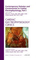 bokomslag Contemporary Debates and Controversies in Cardiac Electrophysiology, Part I, An Issue of Cardiac Electrophysiology Clinics