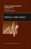 bokomslag Venous Thromboembolism in Critical Care, An Issue of Critical Care Clinics