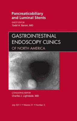 Pancreaticobiliary and Luminal Stents, An Issue of Gastrointestinal Endoscopy Clinics 1