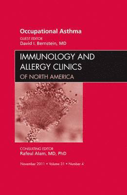 David I. Bernstein, David I Bernstein - Occupational Asthma, An Issue of Immunology and Allergy Clinics, Inbunden