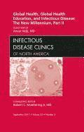 bokomslag Global Health, Global Health Education, and Infectious Disease: The New Millennium, Part II, An Issue of Infectious Disease Clinics