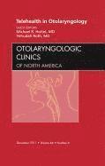 Telehealth in Otolaryngology, An Issue of Otolaryngologic Clinics 1