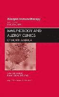 Allergen Immunotherapy, An Issue of Immunology and Allergy Clinics