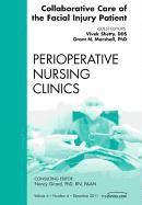 Collaborative Care of the Facial Injury Patient, An Issue of Perioperative Nursing Clinics