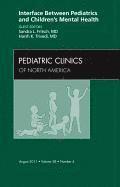 bokomslag Interface Between Pediatrics and Children's Mental Health, An Issue of Pediatric Clinics