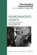 Neuroimaging Tropical Disease, An Issue of Neuroimaging Clinics