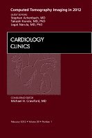 Jagat Narula, Stephan Achenbach, Takeshi Kondo - Computed Tomography Imaging in 2012, An Issue of Cardiology Clinics, Inbunden