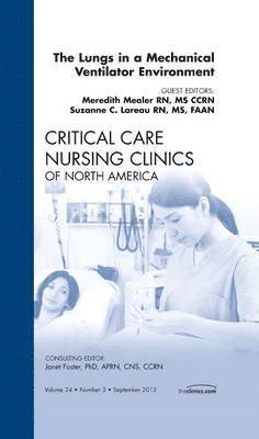 The Lungs in a Mechanical Ventilator Environment, An Issue of Critical Care Nursing Clinics 1