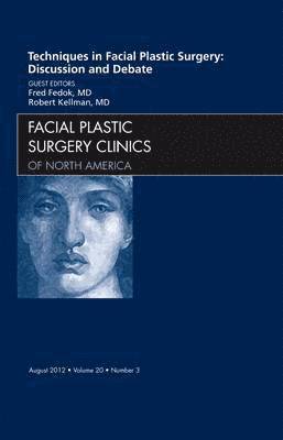 bokomslag Techniques in Facial Plastic Surgery: Discussion and Debate, An Issue of Facial Plastic Surgery Clinics