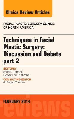 bokomslag Techniques in Facial Plastic Surgery: Discussion and Debate, Part II, An Issue of Facial Plastic Surgery Clinics