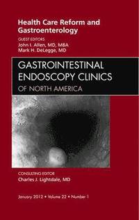bokomslag Health Care Reform and Gastroenterology, An Issue of Gastrointestinal Endoscopy Clinics