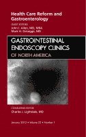 John I. Allen, Mark DeLegge - Health Care Reform and Gastroenterology, An Issue of Gastrointestinal Endoscopy Clinics, Inbunden