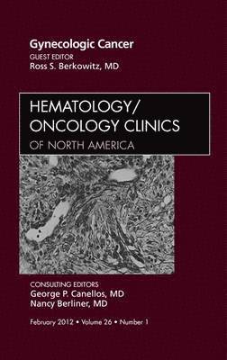 Gynecologic Cancer, An Issue of Hematology/Oncology Clinics of North America 1