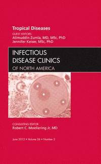 bokomslag Tropical Diseases, An Issue of Infectious Disease Clinics