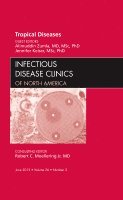 bokomslag Tropical Diseases, An Issue of Infectious Disease Clinics