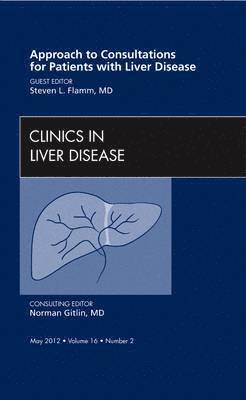 Approach to Consultations for Patients with Liver Disease, An Issue of Clinics in Liver Disease