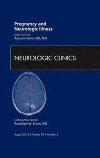 bokomslag Pregnancy and Neurologic Illness, An Issue of Neurologic Clinics