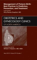 Alice Goepfert - Management of Preterm Birth: Best Practices in Prediction, Prevention, and Treatment, An Issue of Obstetrics and Gynecology Clinics, Inbunden