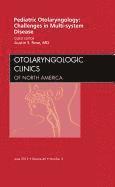 bokomslag Pediatric Otolaryngology Challenges in Multi-System Disease, An Issue of Otolaryngologic Clinics