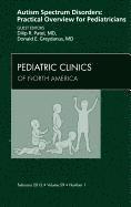 bokomslag Autism Spectrum Disorders: Practical Overview For Pediatricians, An Issue of Pediatric Clinics