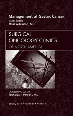 Management of Gastric Cancer, An Issue of Surgical Oncology Clinics 1