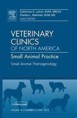 Theriogenology, An Issue of Veterinary Clinics: Small Animal Practice 1