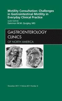 bokomslag Motility Consultation: Challenges in Gastrointestinal Motility in Everyday Clinical Practice, An Issue of Gastroenterology Clinics