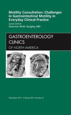 Motility Consultation: Challenges in Gastrointestinal Motility in Everyday Clinical Practice, An Issue of Gastroenterology Clinics 1