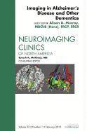 Imaging in Alzheimer's Disease and Other Dementias, An Issue of Neuroimaging Clinics