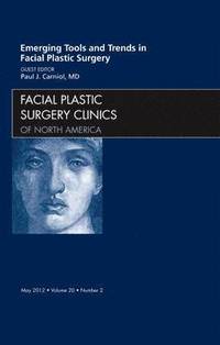 bokomslag Emerging Tools and Trends in Facial Plastic Surgery, An Issue of Facial Plastic Surgery Clinics