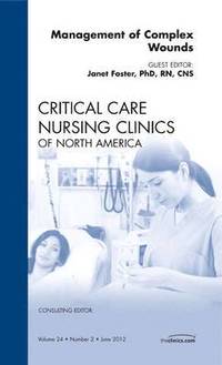 bokomslag Management of Complex Wounds, An Issue of Critical Care Nursing Clinics