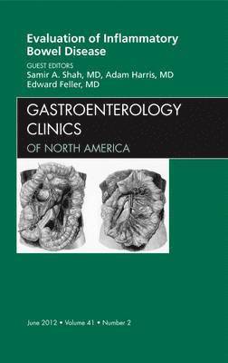 Evaluation of Inflammatory Bowel Disease, An Issue of Gastroenterology Clinics 1