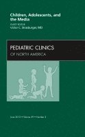 bokomslag Children, Adolescents, and the Media, An Issue of Pediatric Clinics