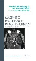 Laurie A. Loevner - Practical MR Imaging in the Head and Neck, An Issue of Magnetic Resonance Imaging Clinics, Inbunden