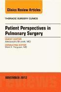 Patient Perspectives in Pulmonary Surgery, An Issue of Thoracic Surgery Clinics 1