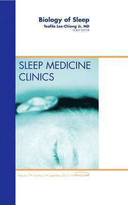 Biology of Sleep, An Issue of Sleep Medicine Clinics 1