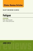 Max Hirshkowitz, Amir Sharafkhaneh - Fatigue, An Issue of Sleep Medicine Clinics, Inbunden