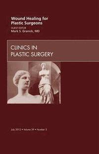 bokomslag Wound Healing for Plastic Surgeons, An Issue of Clinics in Plastic Surgery
