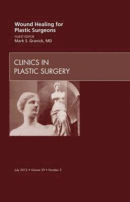 bokomslag Wound Healing for Plastic Surgeons, An Issue of Clinics in Plastic Surgery