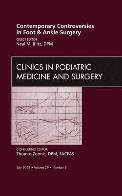 Neal M Blitz, Neal M. Blitz - Contemporary Controversies in Foot and Ankle Surgery, An Issue of Clinics in Podiatric Medicine and Surgery, Inbunden