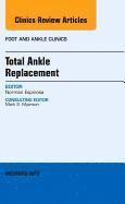 bokomslag Total Ankle Replacement, An Issue of Foot and Ankle Clinics