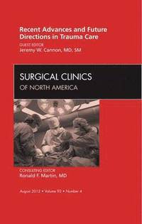 bokomslag Recent Advances and Future Directions in Trauma Care, An Issue of Surgical Clinics