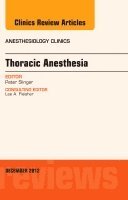 bokomslag Thoracic Anesthesia, An Issue of Anesthesiology Clinics