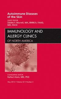 bokomslag Autoimmune Diseases of the Skin, An Issue of Immunology and Allergy Clinics