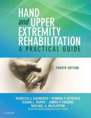 Rebecca Saunders, Romina Astifidis, Susan L. Burke, James Higgins, Michael A. McClinton, Susan L Burke, Michael A McClinton - Hand and Upper Extremity Rehabilitation, Häftad