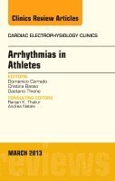 Domenico Corrado, Cristina Basso, Gaetano Thiene - Arrhythmias in Athletes, An Issue of Cardiac Electrophysiology Clinics, Inbunden