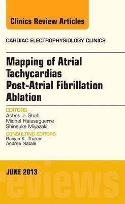 Mapping of Atrial Tachycardias post-Atrial Fibrillation Ablation, An Issue of Cardiac Electrophysiology Clinics 1