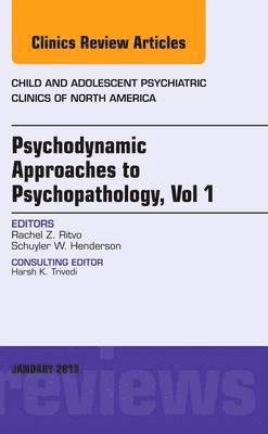 bokomslag Psychodynamic Approaches to Psychopathology, vol 1, An Issue of Child and Adolescent Psychiatric Clinics of North America