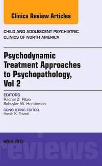 bokomslag Psychodynamic Treatment Approaches to Psychopathology, vol 2, An Issue of Child and Adolescent Psychiatric Clinics of North America